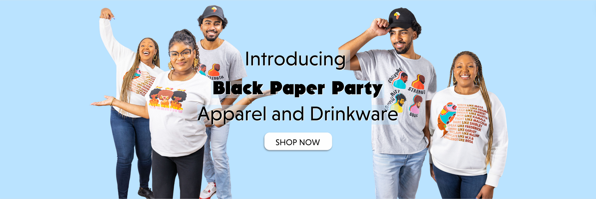A promotional banner featuring four people wearing Black Paper Party apparel, with the text 'Introducing Black Paper Party Apparel and Drinkware. Shop Now' on a light blue background.