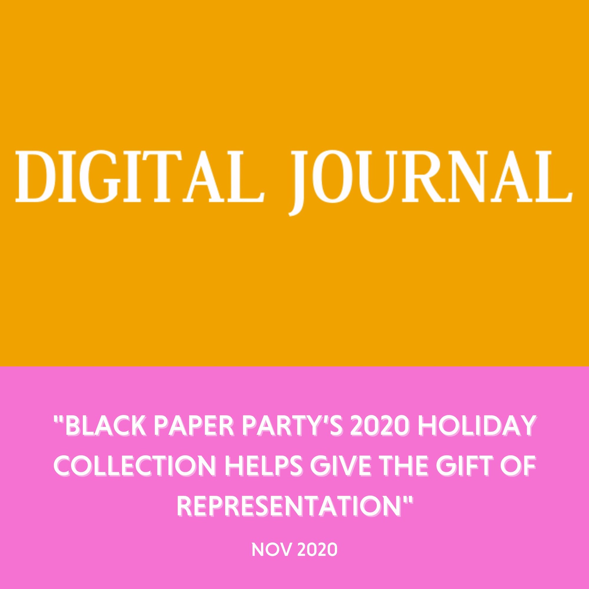Digital Journal - "Black Paper Party’s 2020 Holiday Collection Helps Give The Gift Of Representation" - Nov 2020