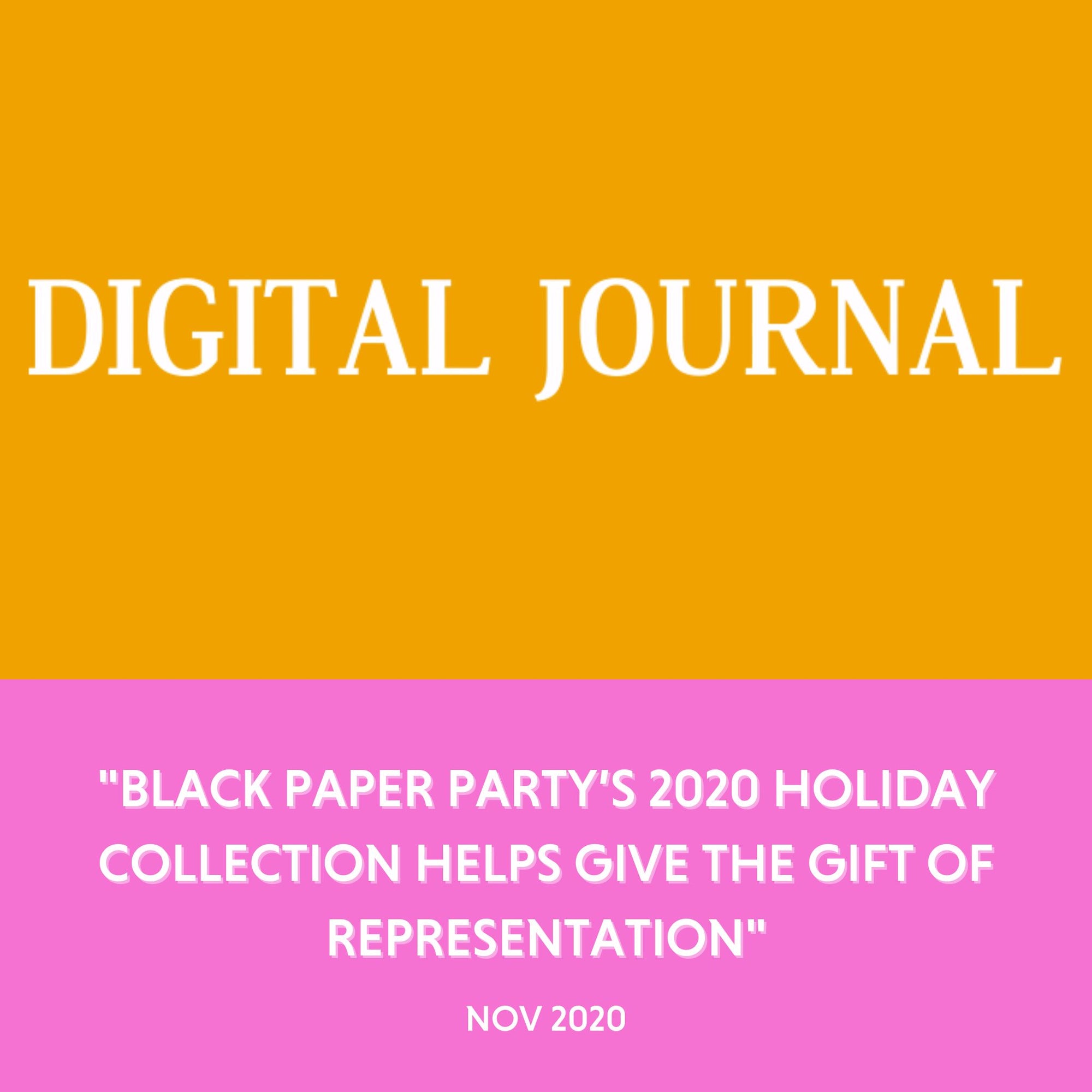 Digital Journal - "Black Paper Party’s 2020 Holiday Collection Helps Give The Gift Of Representation" - Nov 2020