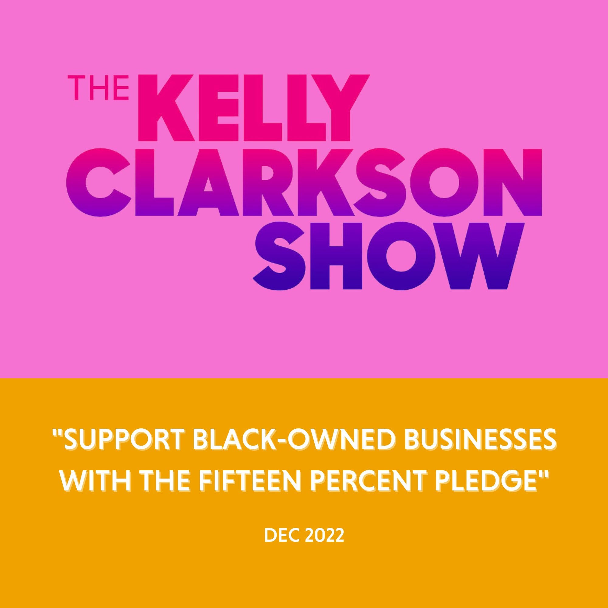 The Kelly Clarkson Show - "Support Black-Owned Businesses With The Fifteen Percent Pledge" Dec 2022