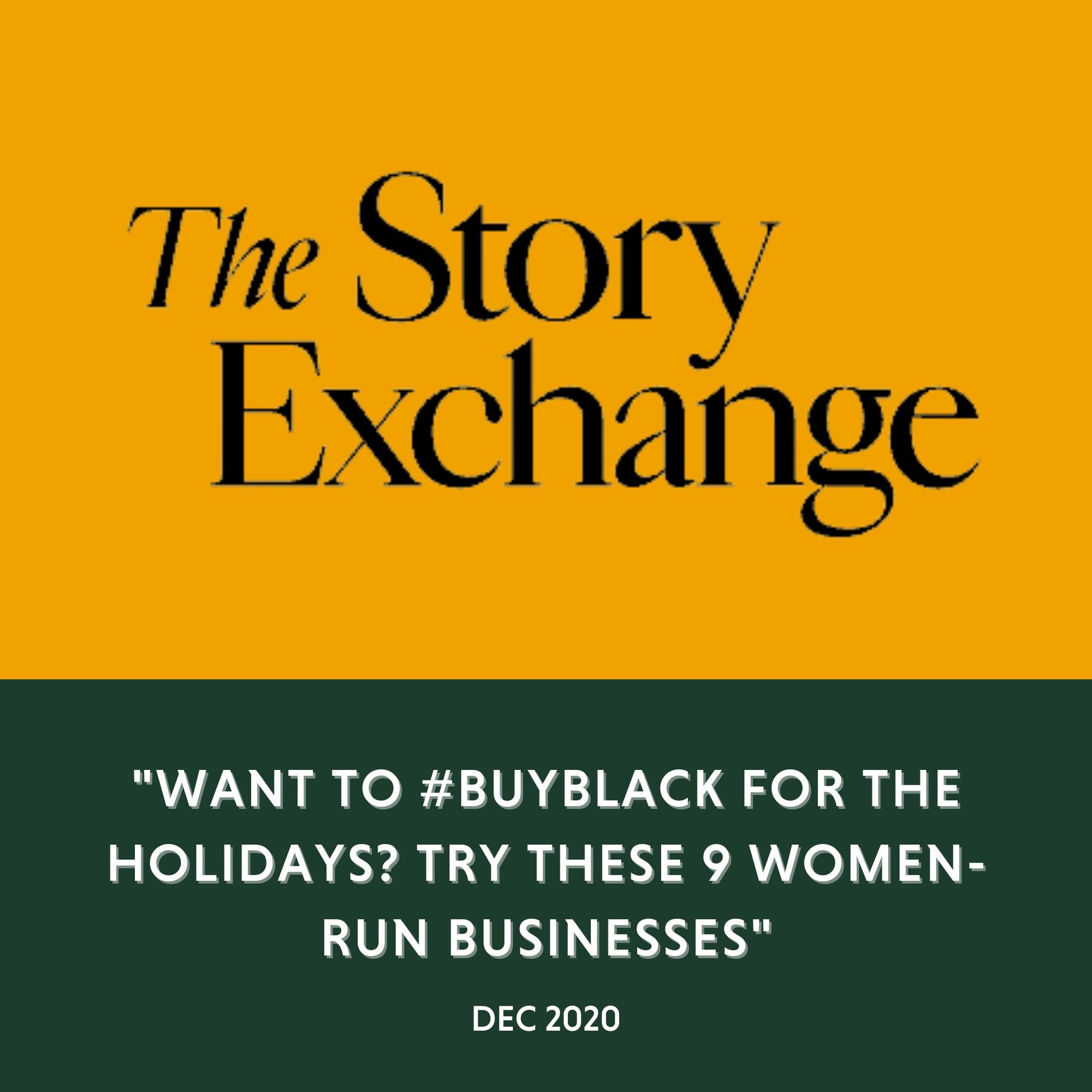 The Story Exchange - "Want to #BuyBlack for the Holidays? Try These 9 Women-Run Businesses" - Dec 2020