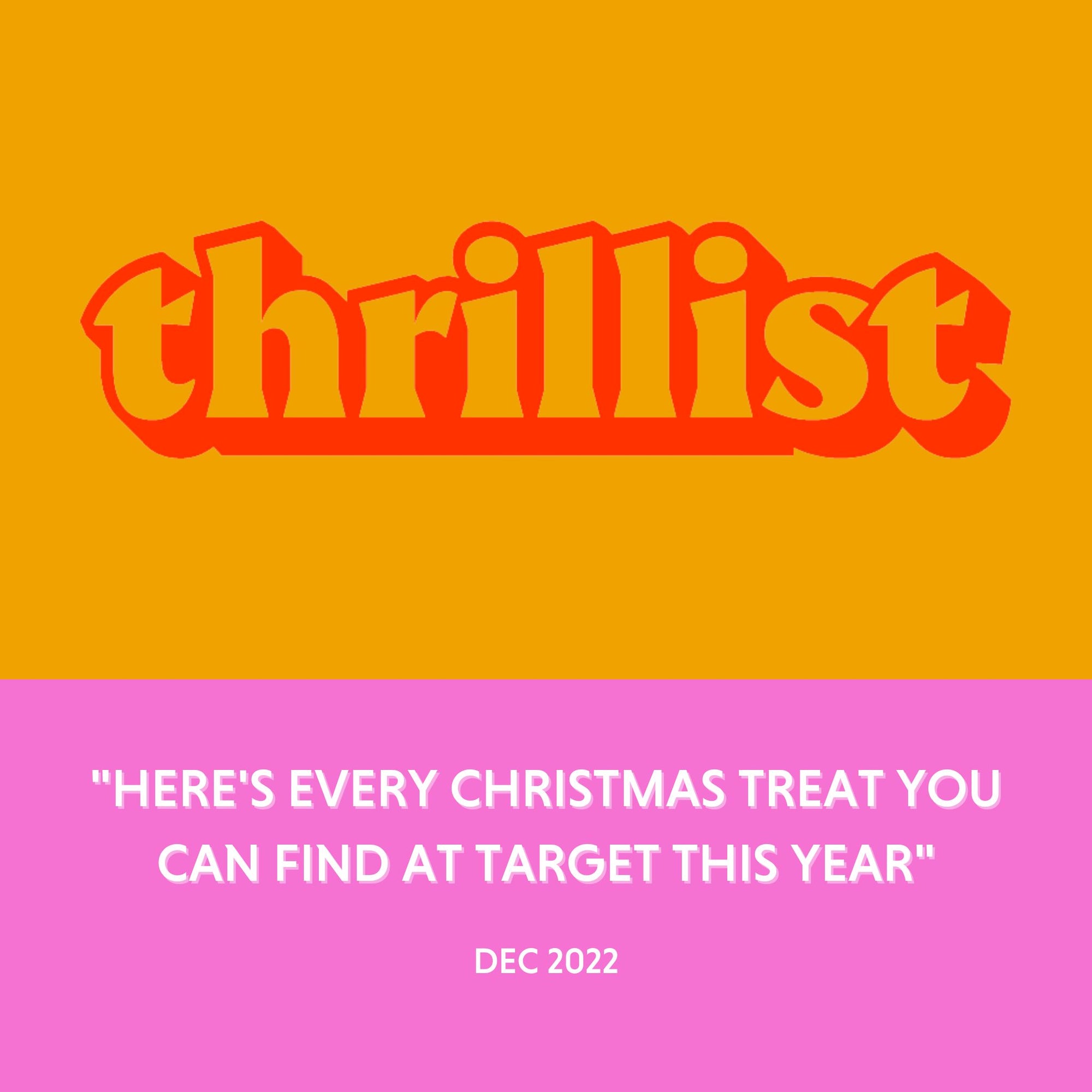 Thrillist - "Here's Every Christmas Treat You Can Find at Target This Year" - Dec 2022