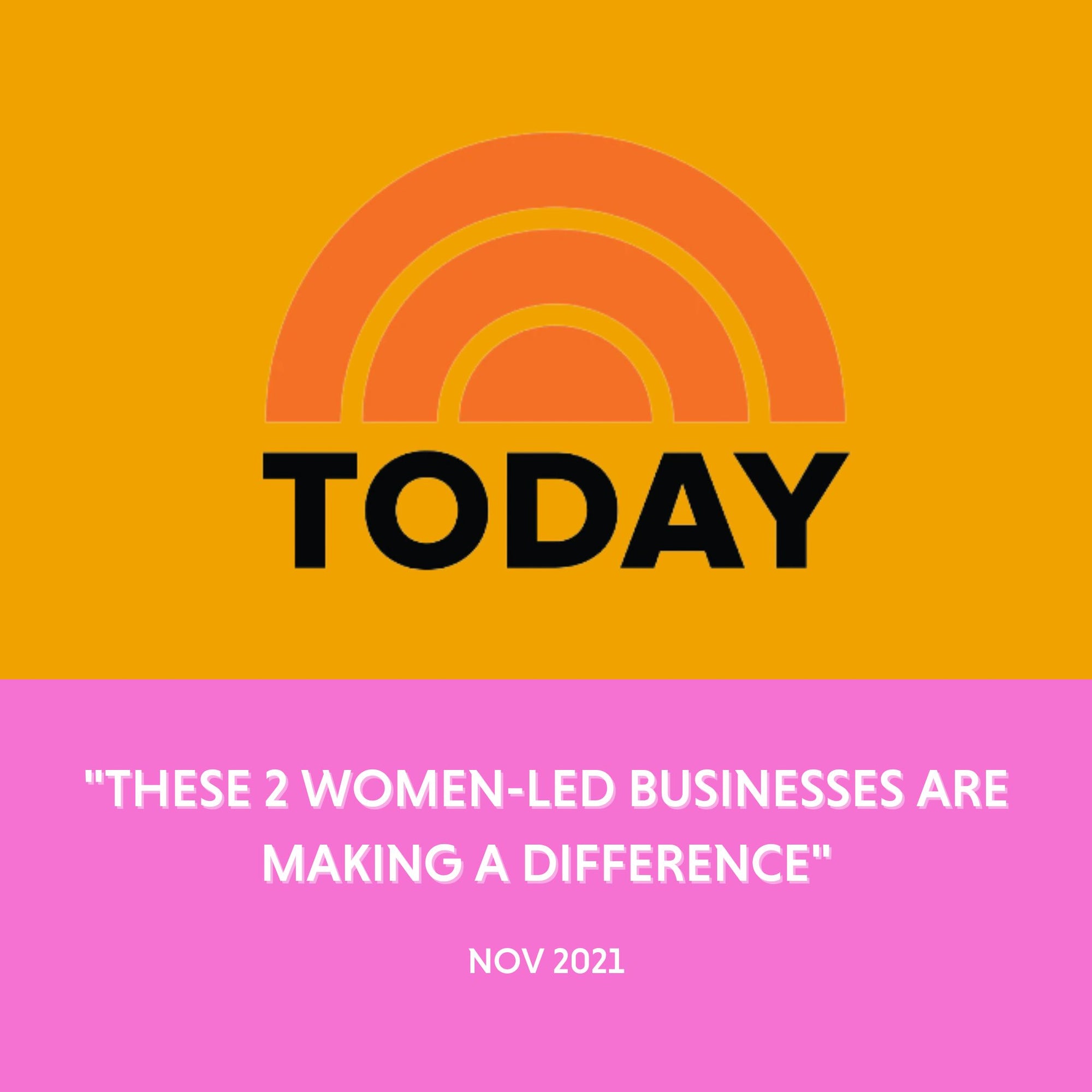 The Today Show - "These 2 women-led businesses are making a difference" - Nov 2021
