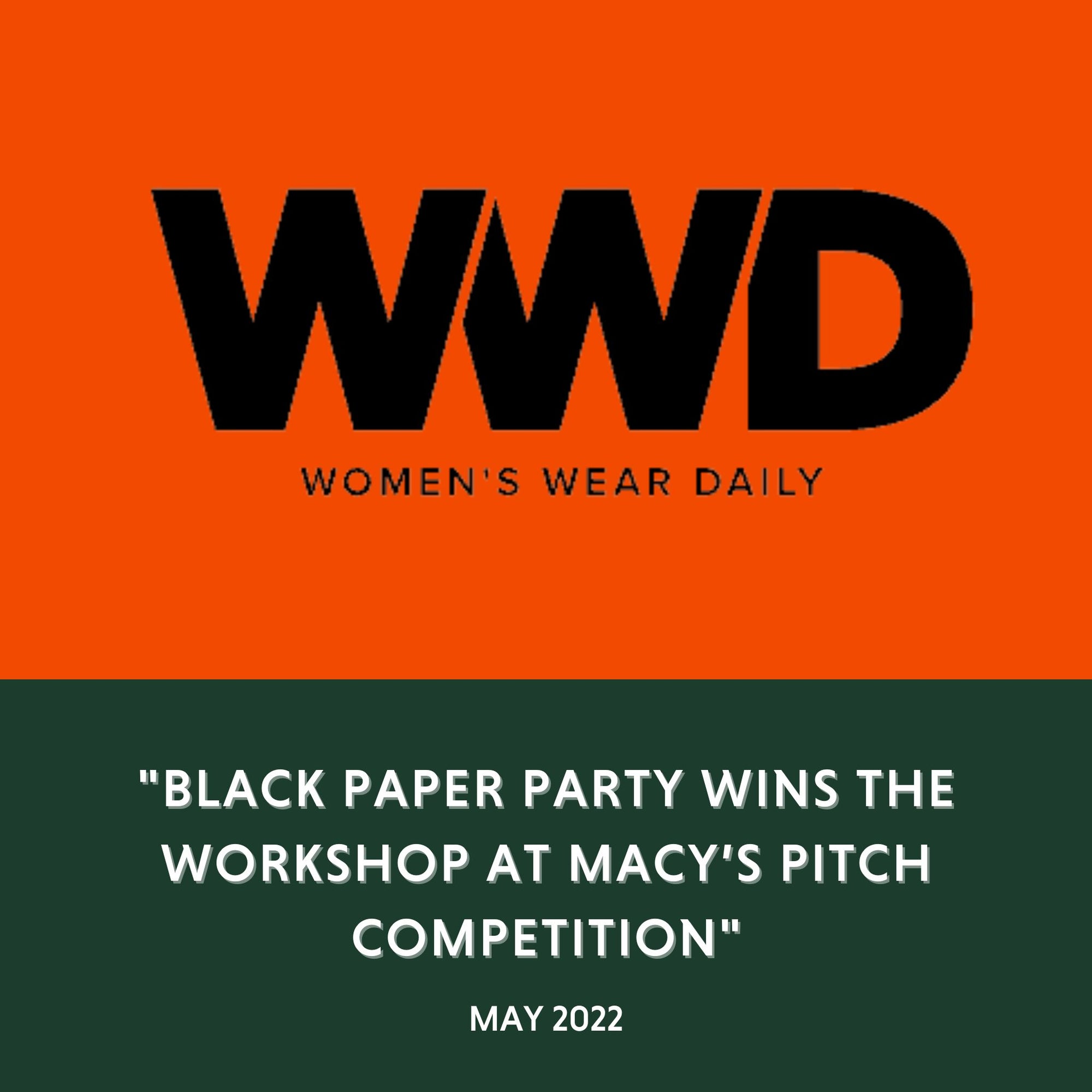 Womens Wear Daily - "Black Paper Party Wins The Workshop at Macy’s Pitch Competition" - May 2022