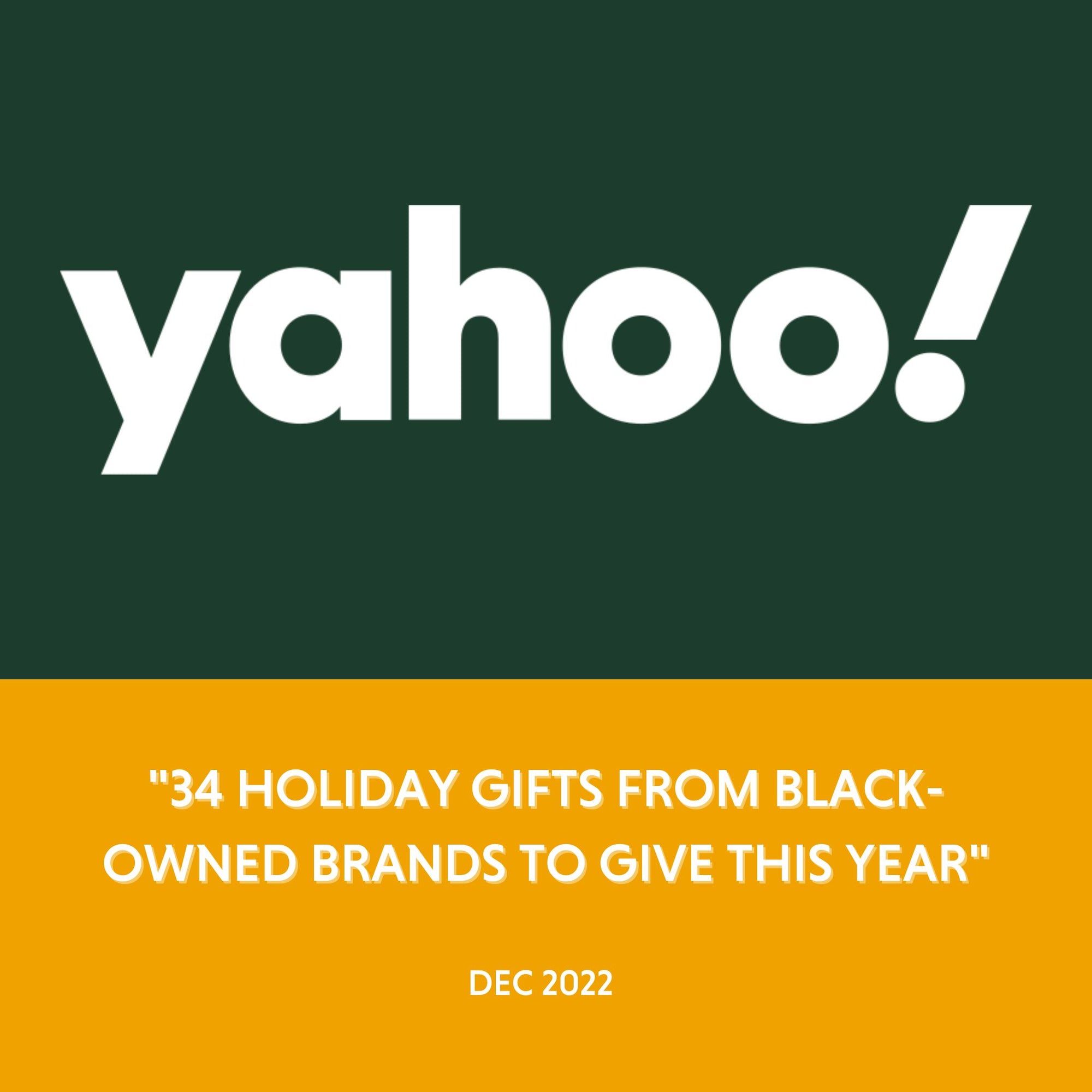 Yahoo - "34 Holiday Gifts From Black-Owned Brands To Give This Year" - Dec 2022