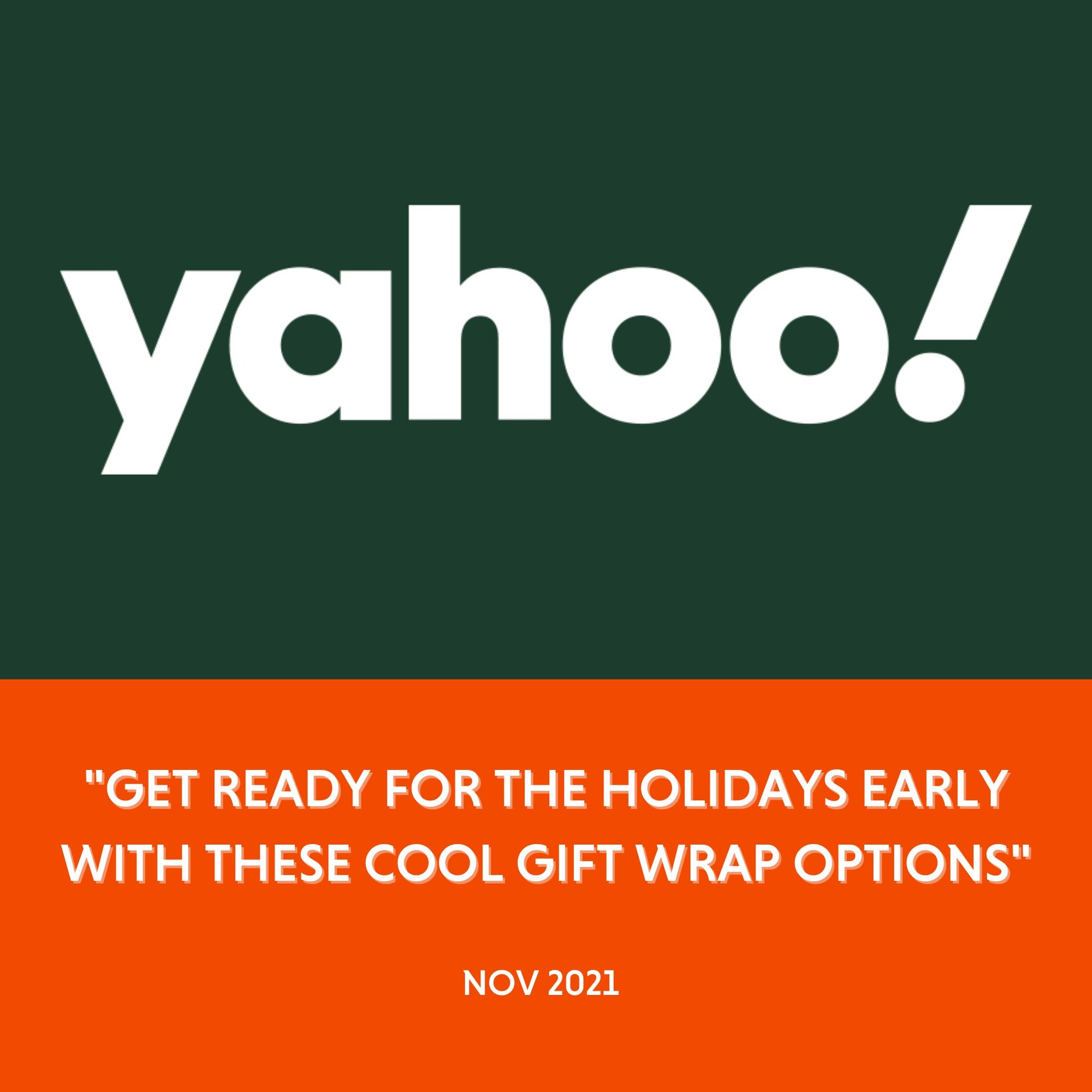 Yahoo - "Get Ready For The Holidays Early With These Cool Gift Wrap Options" -  Nov 2021