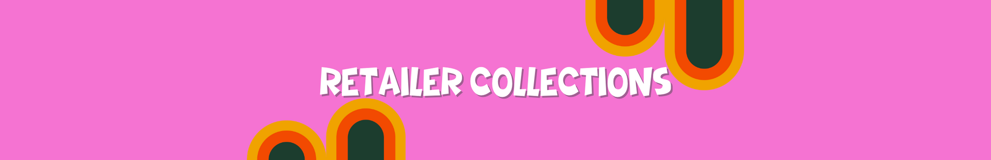 Banner that says "Retailer Collections"