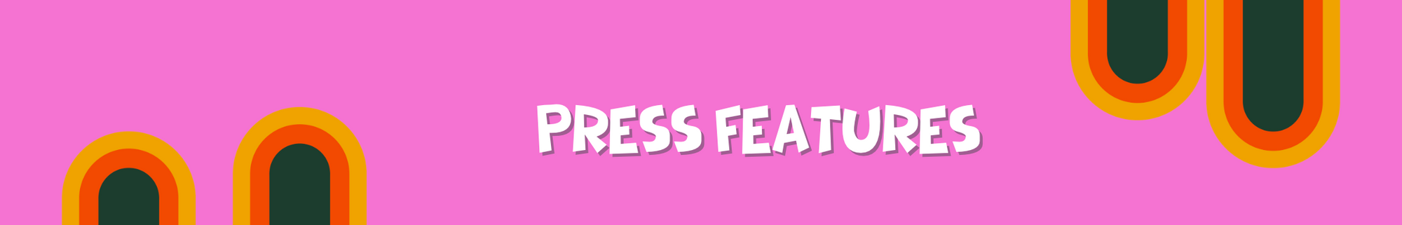 Banner that says "Press Features"